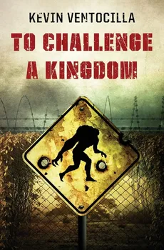 To Challenge A Kingdom - Kevin Ventocilla