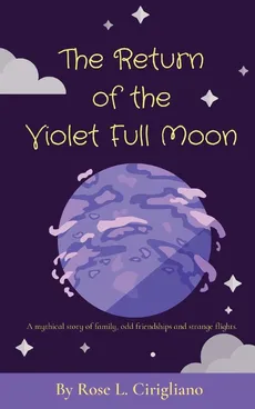 The Return of the Violet Full Moon - Rose L. Cirigliano
