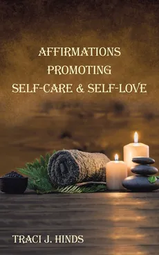 Affirmations Promoting Self-Care & Self-Love - Traci J. Hinds
