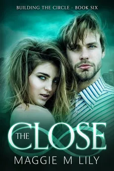 The Close - Maggie M Lily