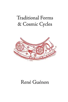Traditional Forms and Cosmic Cycles - Rene Guenon