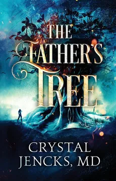 The Father's Tree - Crystal Louise Jencks