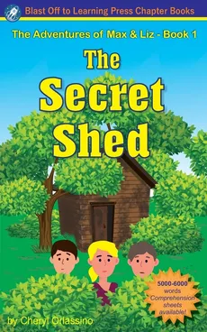 The Secret Shed - The Adventures of Max & Liz - Book 1 - Cheryl Orlassino