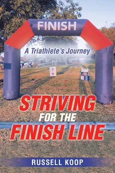 Striving for the Finish Line - Russell Koop