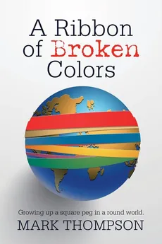 A Ribbon of Broken Colors - Mark Thompson