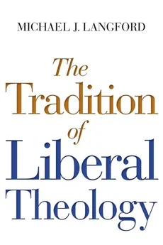 Tradition of Liberal Theology - Michael Langford