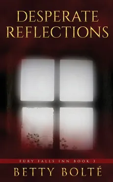 Desperate Reflections - Betty Bolte