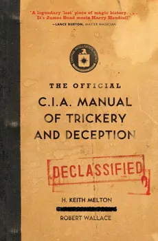Official CIA Manual of Trickery and Deception, The - H. Keith Melton