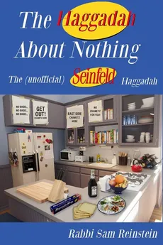 The Haggadah About Nothing - Rabbi Sam Reinstein
