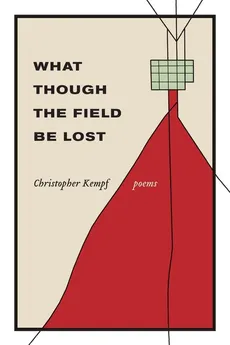 What Though the Field Be Lost - Christopher Kempf