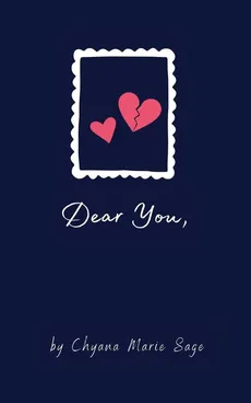 Dear You, - Chyana Marie Sage