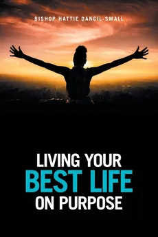 Living Your Best Life on Purpose - Bishop Hattie Dancil-Small