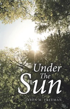 Under the Sun - Jason M. Freeman