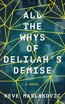 All the Whys of Delilah's Demise - Neve Maslakovic