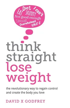 Think Straight, Lose Weight - David Godfrey