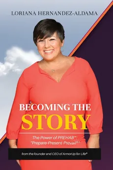 Becoming the Story - Loriana Hernandez-Aldama