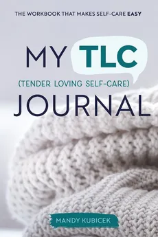 My Tender Loving Self-Care Journal - Mandy Kubicek