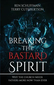 Breaking the Bastard Spirit - Ren Schuffman