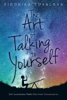 The Art of Talking to Yourself - Vironika Tugaleva
