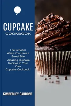 Cupcake Cookbook - Kimberley Carbone