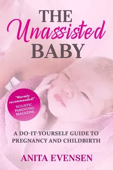 The Unassisted Baby - Anita Evensen