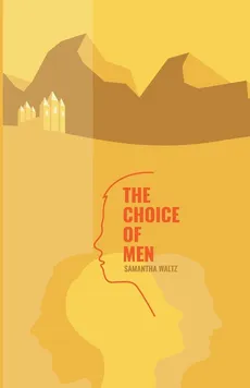 The Choice of Men - Samantha D. Waltz