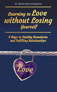 Learning to Love without Losing Yourself - Sheila Harris-Fitzpatrick