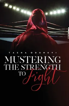 Mustering the Strength to Fight - Tasha Odunuyi