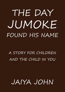 The Day Jumoke Found His Name - Jaiya John