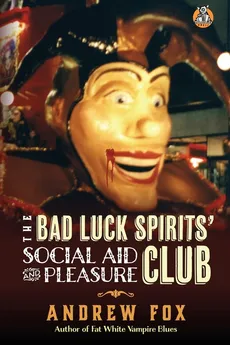 The Bad Luck Spirits' Social Aid and Pleasure Club - Fox Andrew
