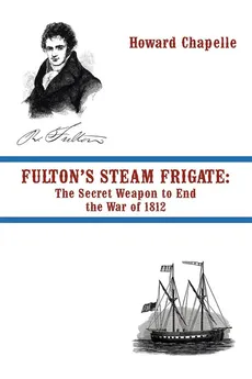 Fulton's Steam Frigate - Howard Chapelle