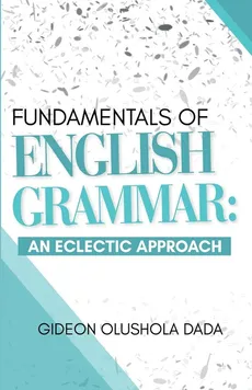 Fundamentals of English Grammar - Gideon Olushola Dada