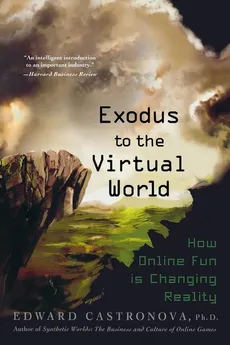 Exodus to the Virtual World - Edward Castronova