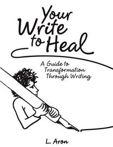 Your Write to Heal - L. Aron
