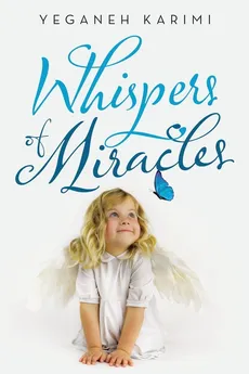 Whispers of Miracles - Yeganeh Karimi