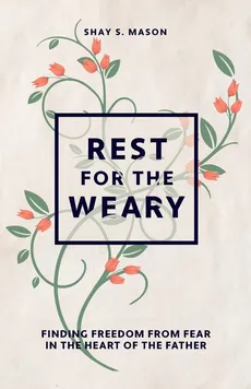 Rest for the Weary - Shay S. Mason