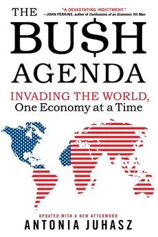 Bush Agenda, The - Antonia Juhasz