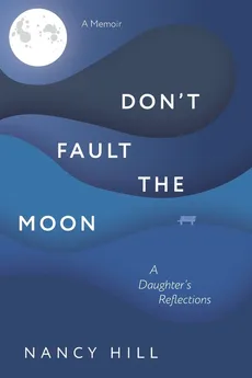 Don't Fault the Moon - Nancy Hill