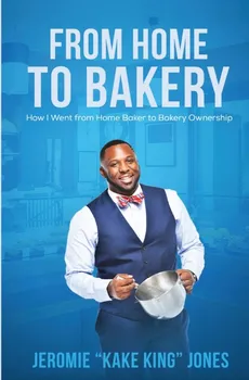 From Home to Bakery - Jeromie Jones