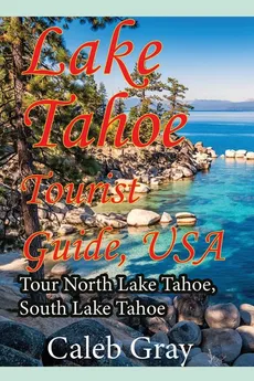Lake Tahoe Tourist Guide, USA - Caleb Gray