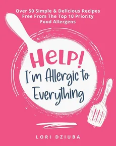 Help! I'm Allergic to Everything - Lori Dziuba