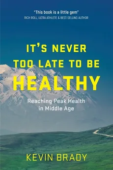 It's Never Too Late to Be Healthy - Kevin Brady