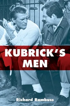 Kubrick's Men - Richard Rambuss
