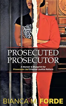Prosecuted Prosecutor - Bianca M Forde