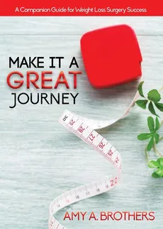 Make It A Great Journey - Amy A. Brothers