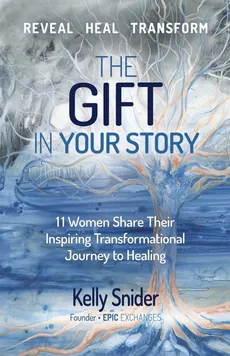 The Gift In Your Story - Kelly Snider