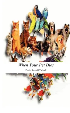 When Your Pet Dies - David Russell Tullock