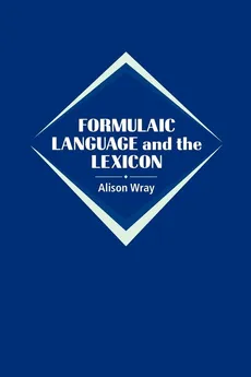 Formulaic Language and the Lexicon - Alison Wray