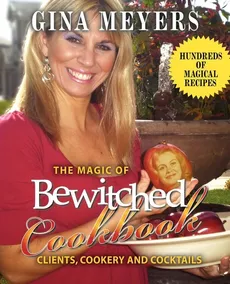 The Magic of Bewitched Cookbook - Gina Meyers