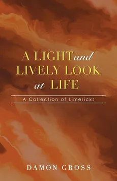 A Light and Lively Look at Life - Damon Gross
